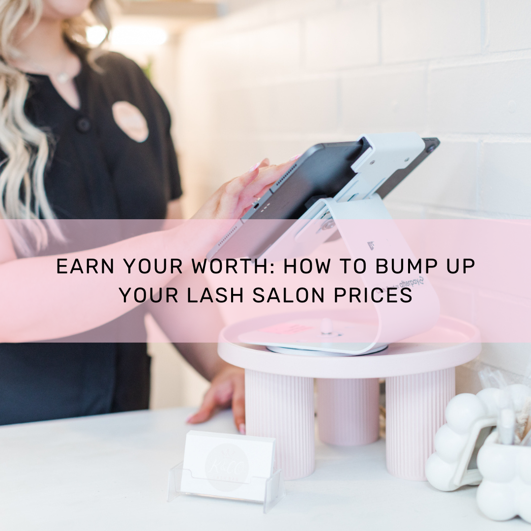 Earn your worth: How to bump up your lash salon prices